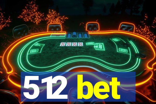 512 bet